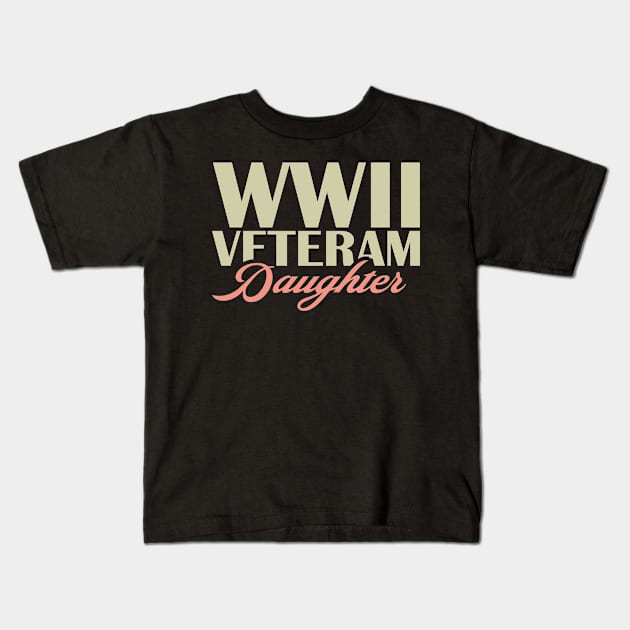 WW2 Veteran Daughter Kids T-Shirt by Distant War